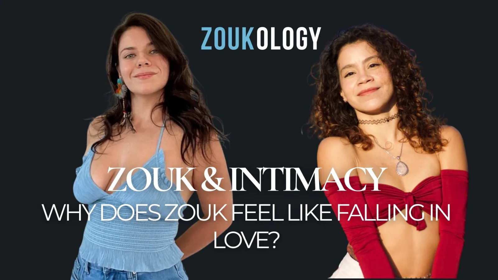 Zouk & Intimacy, Why Does Zouk Feel Like Falling in Love?
