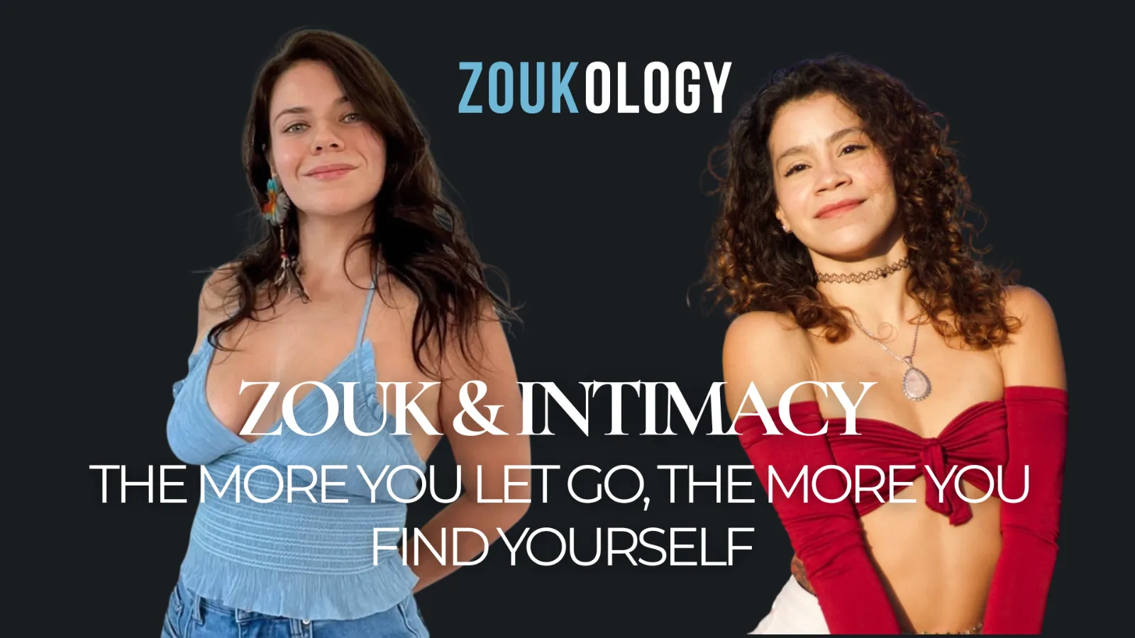 Zouk & Intimacy: The more you let go, the more you find yourself